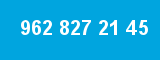 962 827 21 45